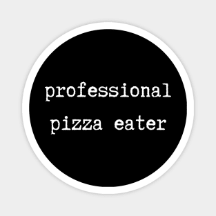 Professional Pizza Eater Magnet